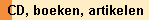 CD, boeken, artikelen